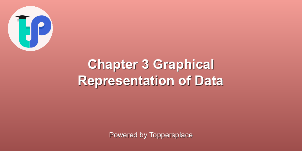 Chapter 3 Graphical Representation of Data