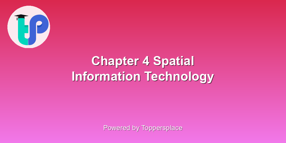 Chapter 4 Spatial Information Technology