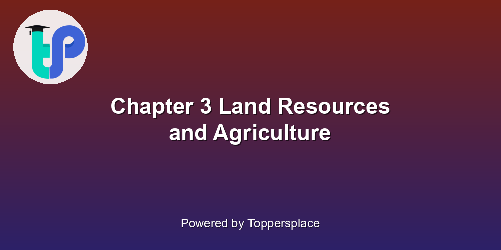 Chapter 3 Land Resources and Agriculture