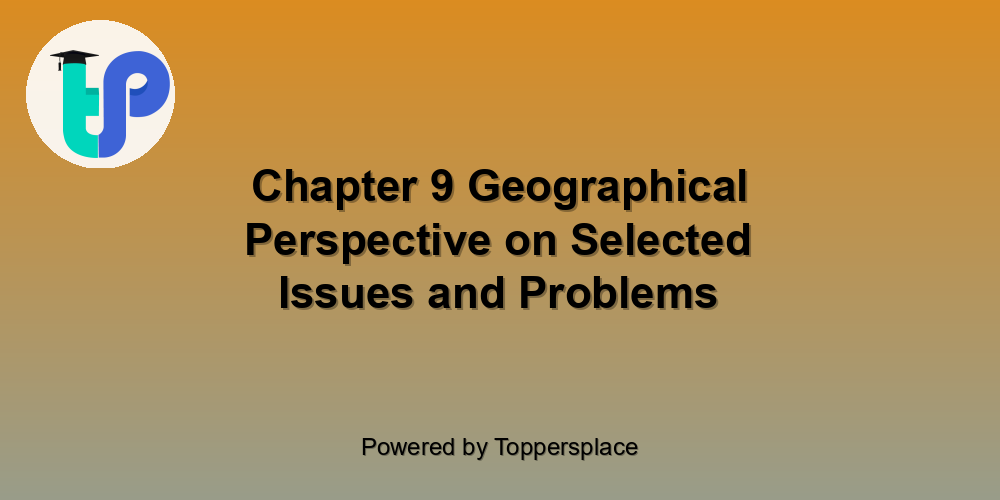 Chapter 9 Geographical Perspective on Selected Issues and Problems
