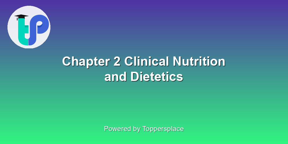 Chapter 2 Clinical Nutrition and Dietetics