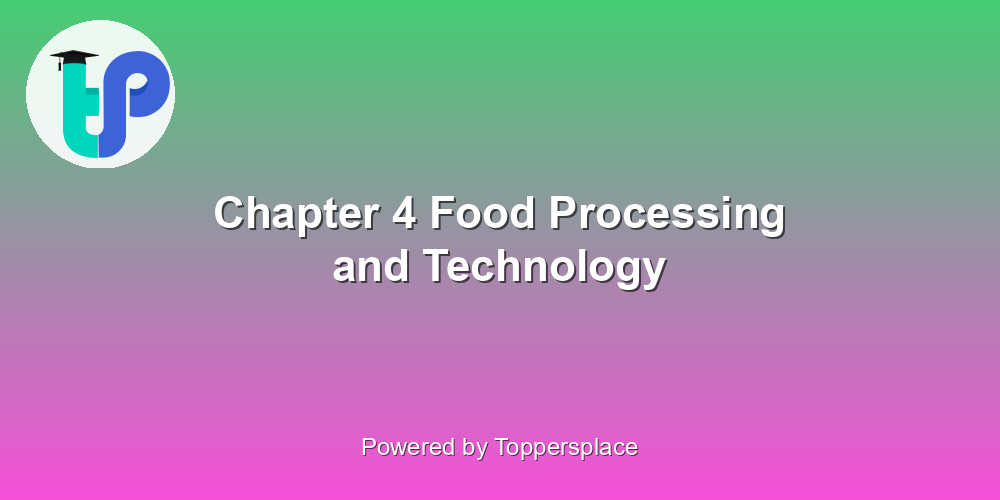 Chapter 4 Food Processing and Technology
