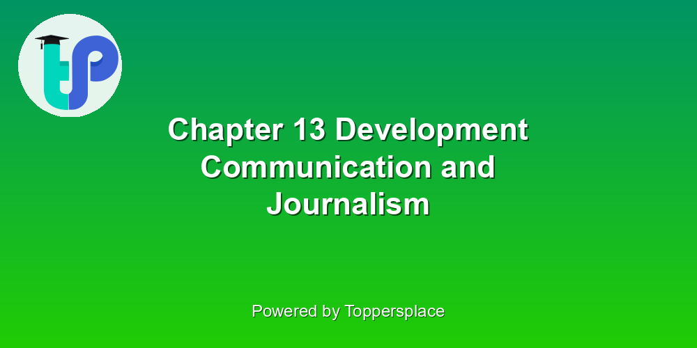 Chapter 13 Development Communication and Journalism