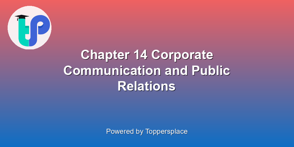 Chapter 14 Corporate Communication and Public Relations