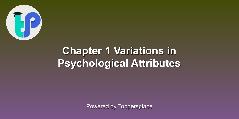 Chapter 1 Variations in Psychological Attributes