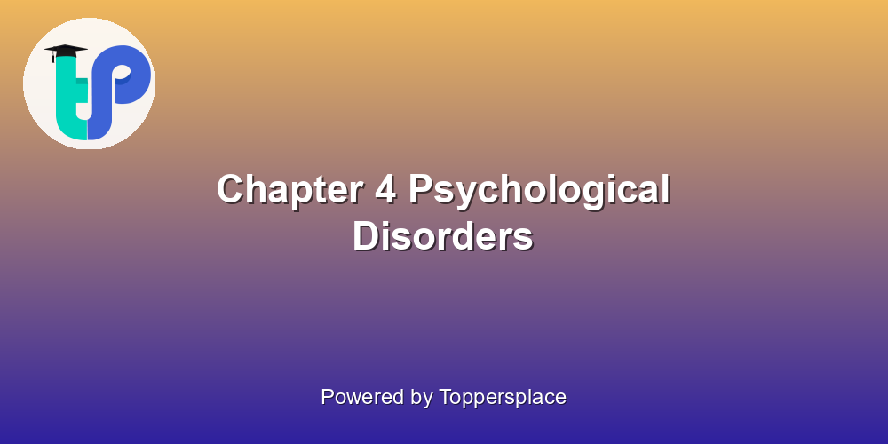 Chapter 4 Psychological Disorders