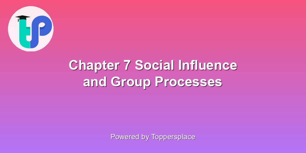 Chapter 7 Social Influence and Group Processes