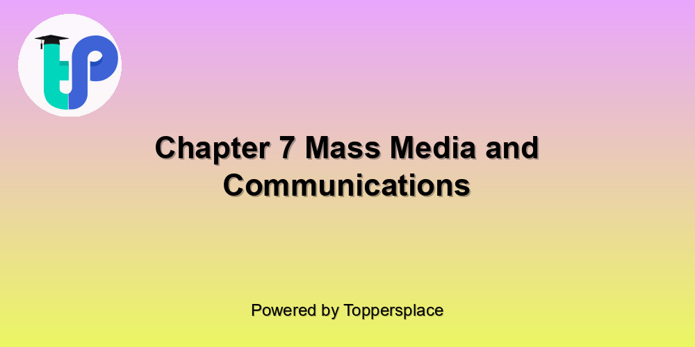 Chapter 7 Mass Media and Communications